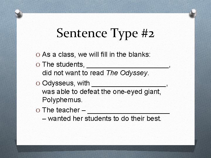 Sentence Type #2 O As a class, we will fill in the blanks: O