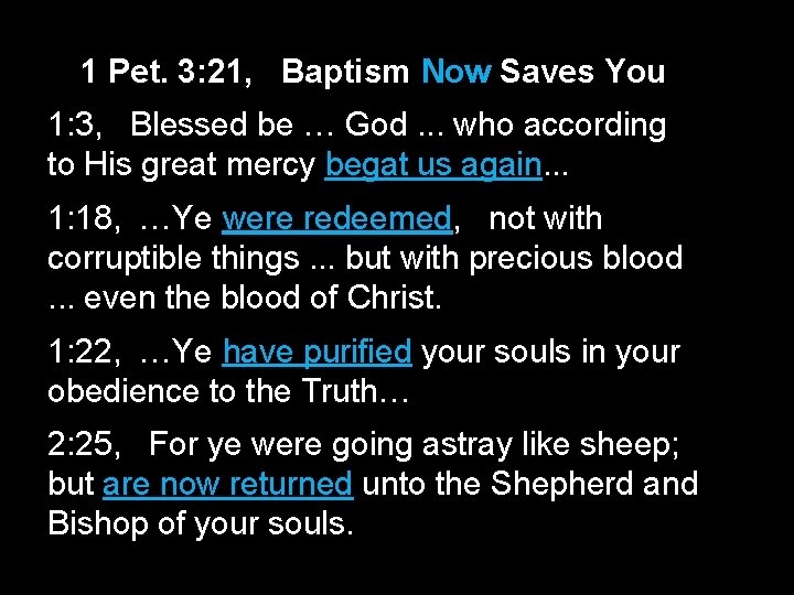 1 Pet. 3: 21, Baptism Now Saves You 1: 3, Blessed be … God.