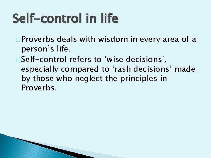Self-control in life � Proverbs deals with wisdom in every area of a person’s