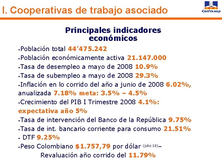 I. Cooperativas de trabajo asociado Principales indicadores económicos Población total 44’ 475. 242 •