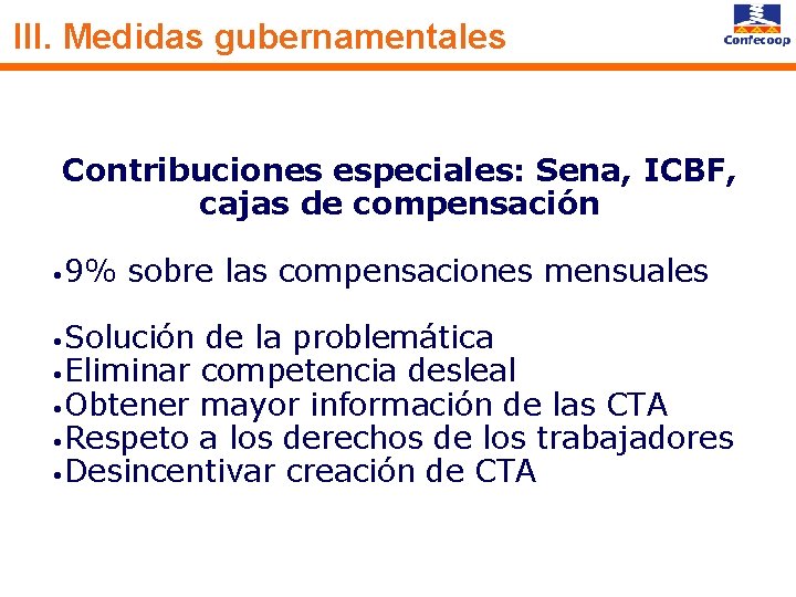 III. Medidas gubernamentales Contribuciones especiales: Sena, ICBF, cajas de compensación • 9% sobre las