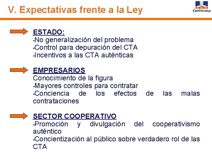 V. Expectativas frente a la Ley ESTADO: • No generalización del problema • Control