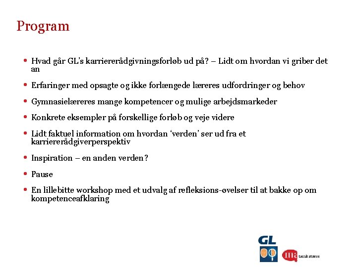 Program • Hvad går GL’s karriererådgivningsforløb ud på? – Lidt om hvordan vi griber