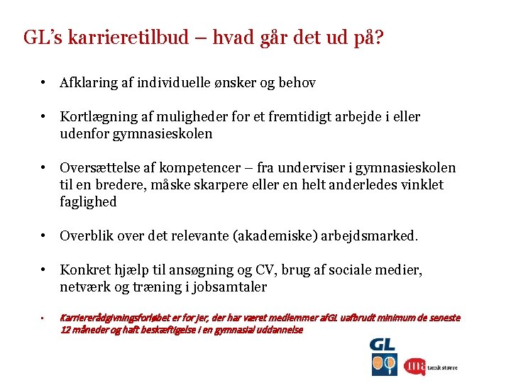 GL’s karrieretilbud – hvad går det ud på? • Afklaring af individuelle ønsker og