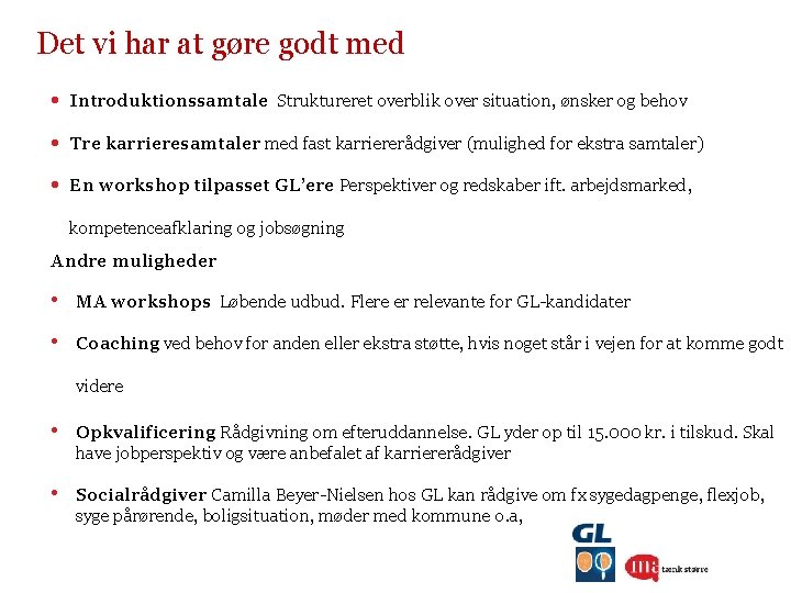 Det vi har at gøre godt med • Introduktionssamtale Struktureret overblik over situation, ønsker