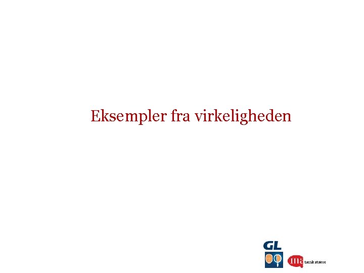 Eksempler fra virkeligheden 