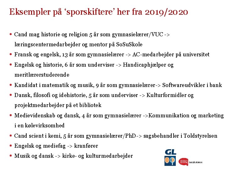 Eksempler på ‘sporskiftere’ her fra 2019/2020 • Cand mag historie og religion 5 år