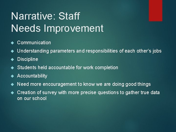 Narrative: Staff Needs Improvement Communication Understanding parameters and responsibilities of each other’s jobs Discipline