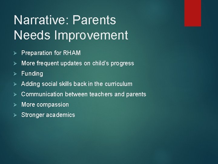 Narrative: Parents Needs Improvement Ø Preparation for RHAM Ø More frequent updates on child’s