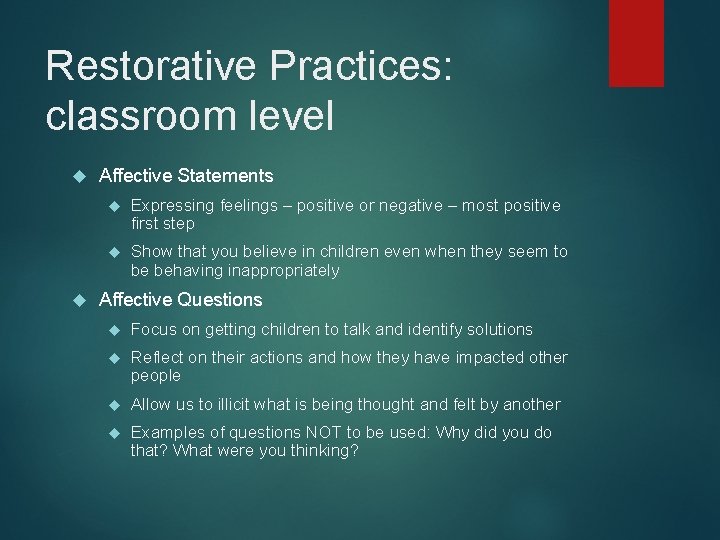 Restorative Practices: classroom level Affective Statements Expressing feelings – positive or negative – most