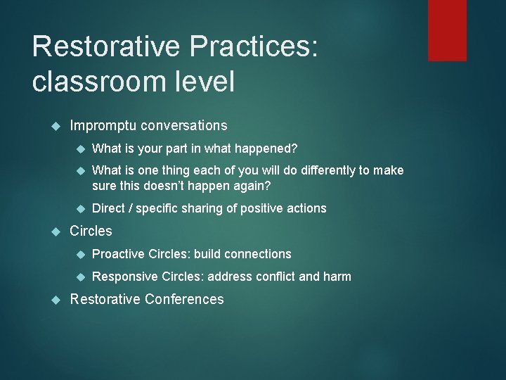 Restorative Practices: classroom level Impromptu conversations What is your part in what happened? What