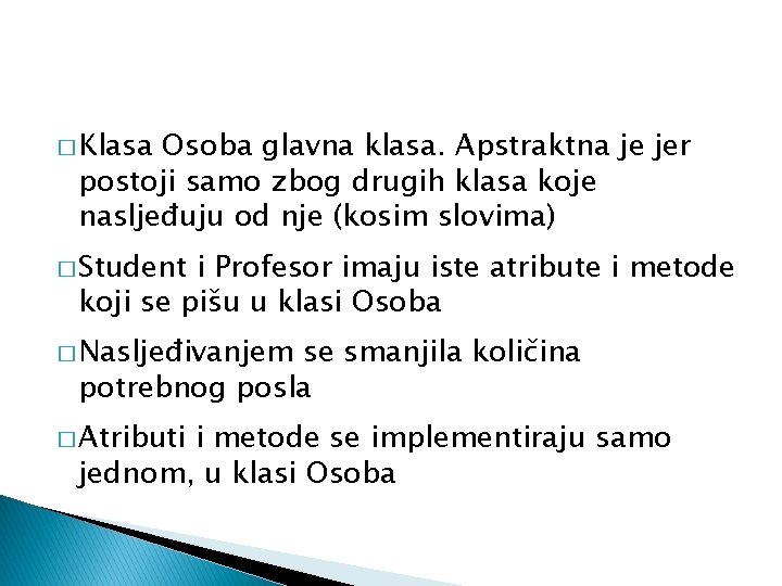 � Klasa Osoba glavna klasa. Apstraktna je jer postoji samo zbog drugih klasa koje