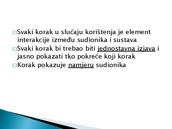 � Svaki korak u slučaju korištenja je element interakcije između sudionika i sustava �