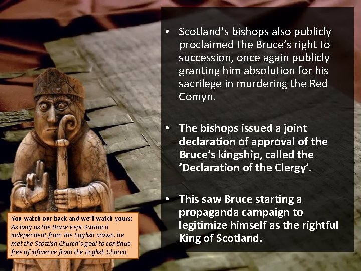  • Scotland’s bishops also publicly proclaimed the Bruce’s right to succession, once again