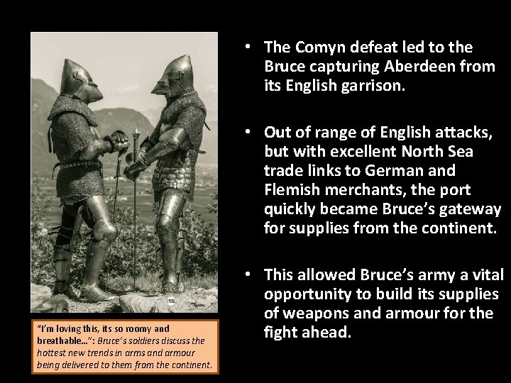  • The Comyn defeat led to the Bruce capturing Aberdeen from its English