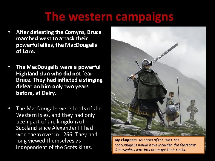 The western campaigns • After defeating the Comyns, Bruce marched west to attack their