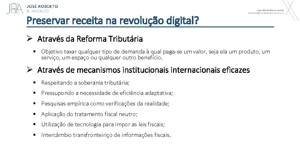 Preservar receita na revolução digital? Ø Através da Reforma Tributária § Objetivo taxar qualquer