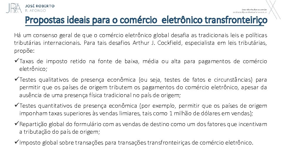 Propostas ideais para o comércio eletrônico transfronteiriço Há um consenso geral de que o