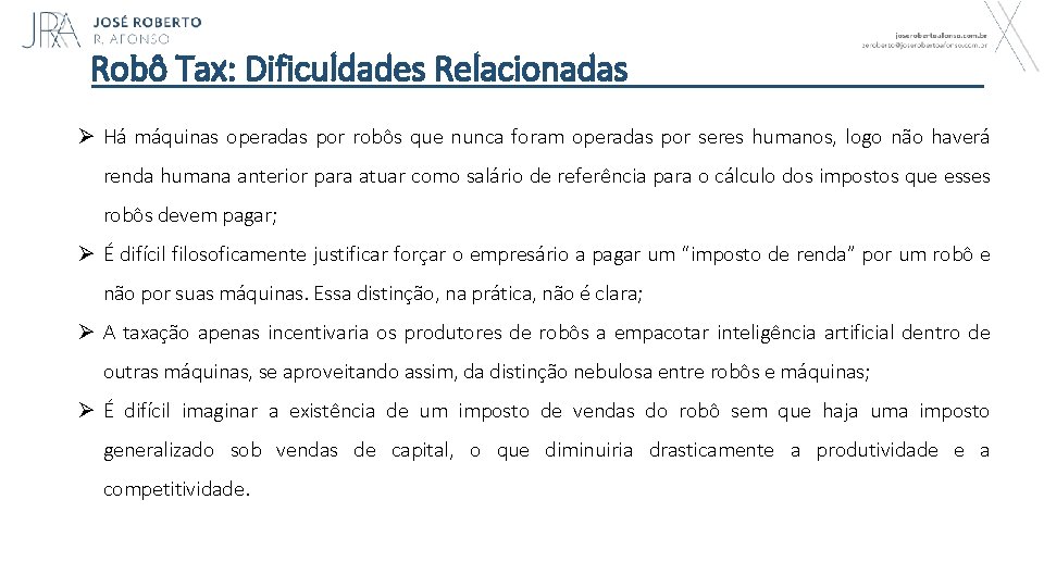 Robô Tax: Dificuldades Relacionadas Ø Há máquinas operadas por robôs que nunca foram operadas