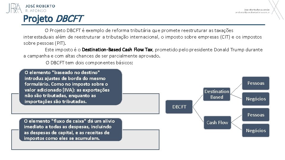 Projeto DBCFT O Projeto DBCFT é exemplo de reforma tributária que promete reestruturar as