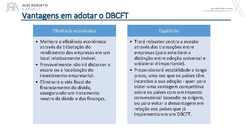 Vantagens em adotar o DBCFT Eficiência econômica Equilíbrio • Melhora a eficiência econômica através