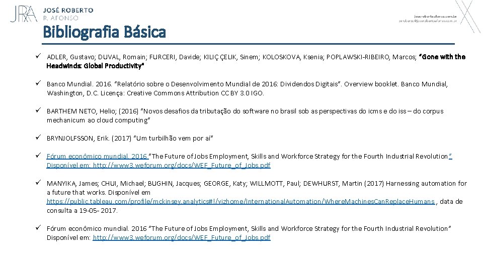 Bibliografia Básica ü ADLER, Gustavo; DUVAL, Romain; FURCERI, Davide; KILIÇ ÇELIK, Sinem; KOLOSKOVA, Ksenia;