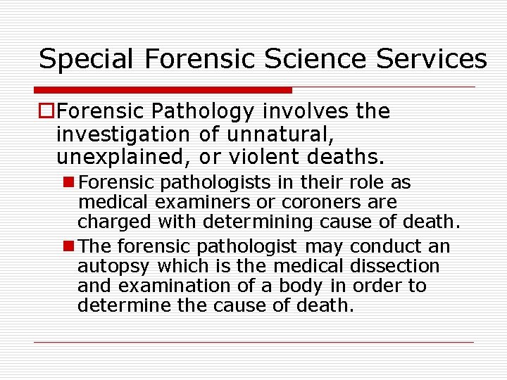 Special Forensic Science Services o. Forensic Pathology involves the investigation of unnatural, unexplained, or