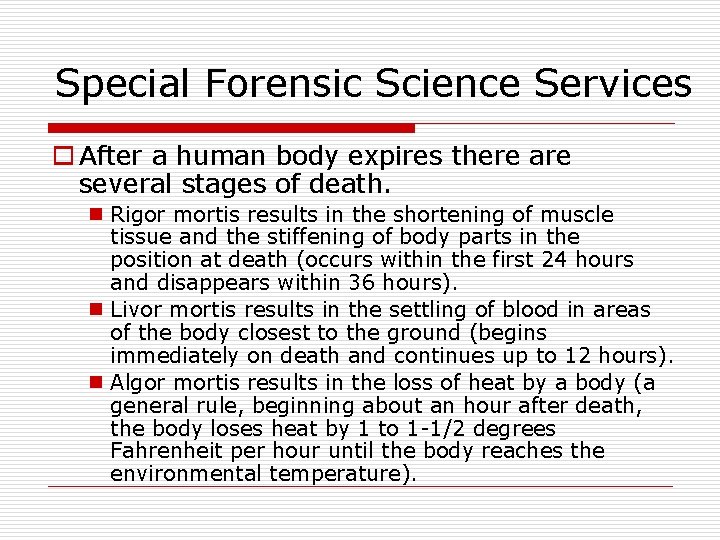 Special Forensic Science Services o After a human body expires there are several stages