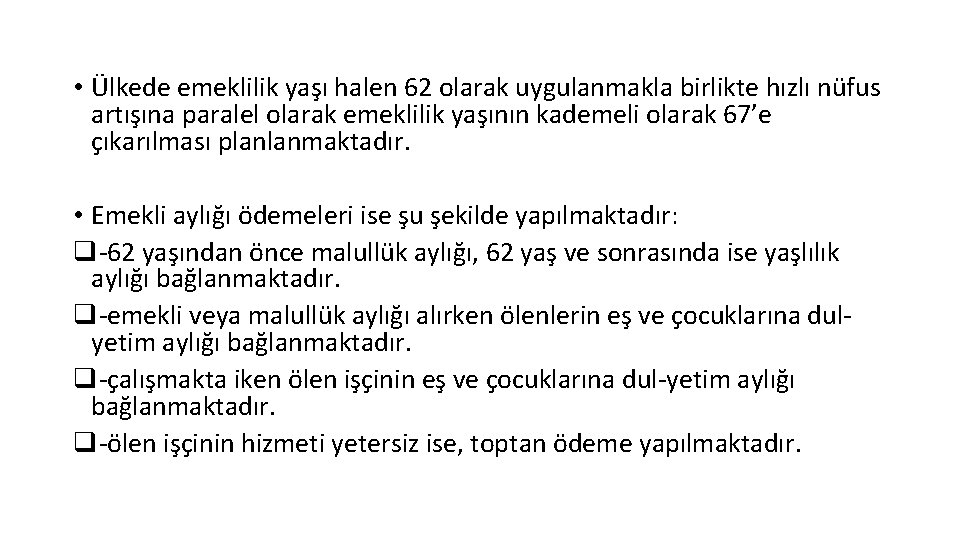  • Ülkede emeklilik yaşı halen 62 olarak uygulanmakla birlikte hızlı nüfus artışına paralel