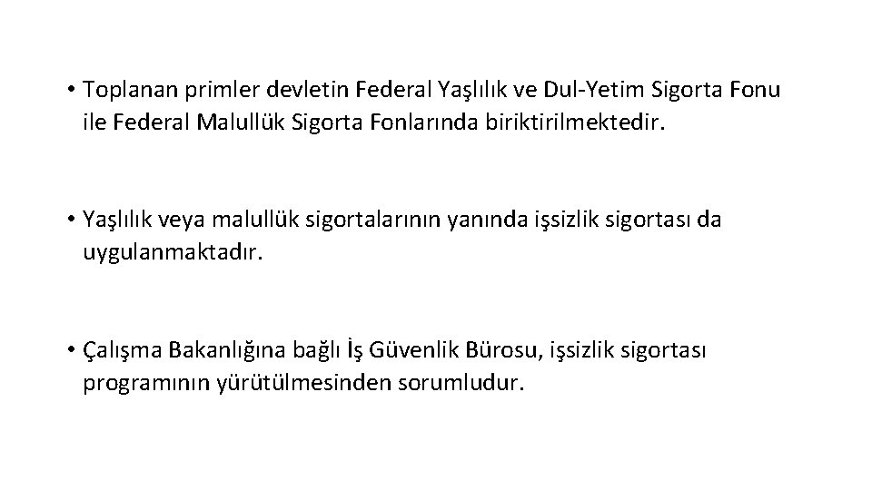  • Toplanan primler devletin Federal Yaşlılık ve Dul-Yetim Sigorta Fonu ile Federal Malullük