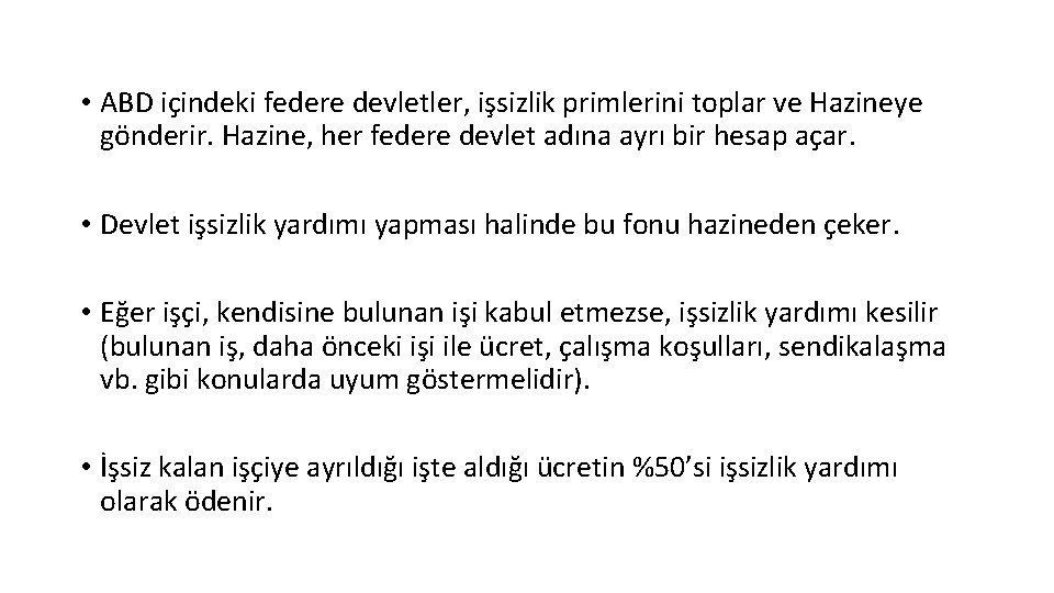  • ABD içindeki federe devletler, işsizlik primlerini toplar ve Hazineye gönderir. Hazine, her