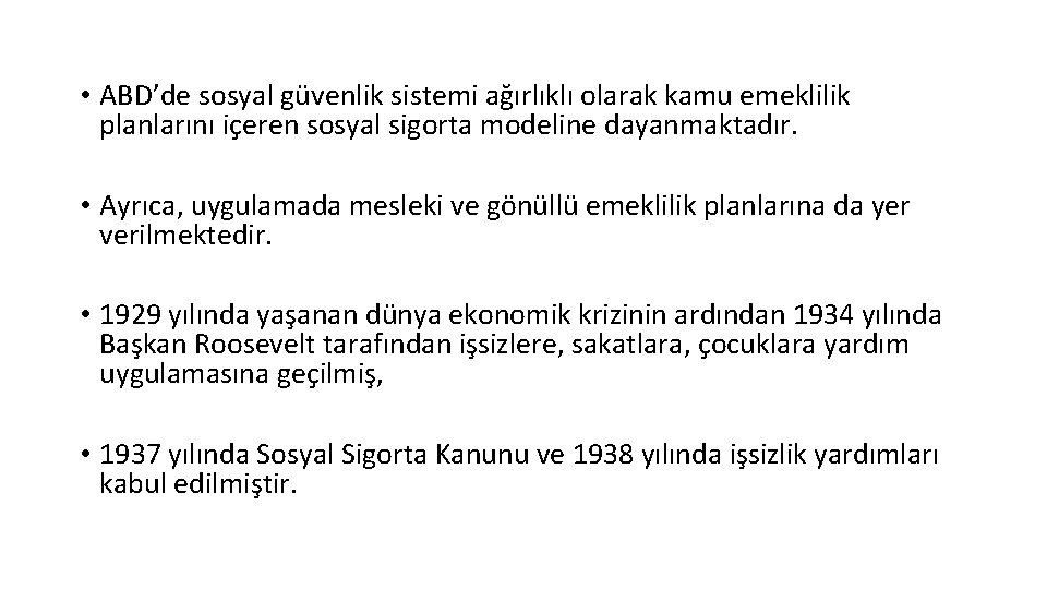  • ABD’de sosyal güvenlik sistemi ağırlıklı olarak kamu emeklilik planlarını içeren sosyal sigorta