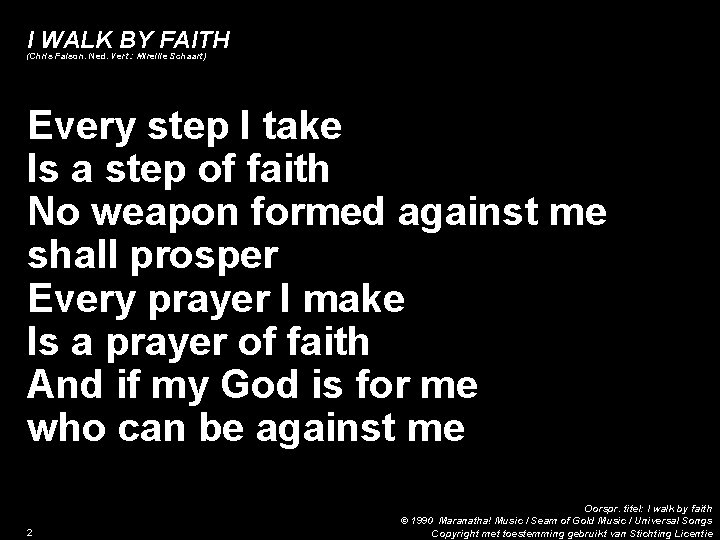I WALK BY FAITH (Chris Falson. Ned. Vert. : Mireille Schaart) Every step I
