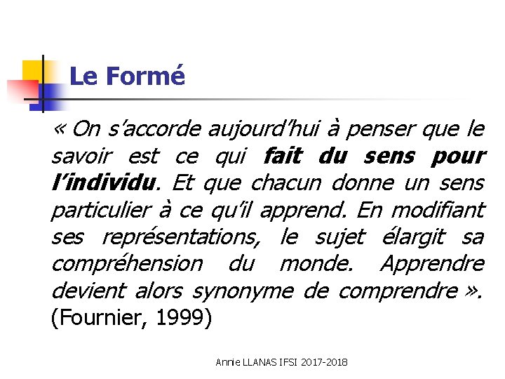 Le Formé « On s’accorde aujourd’hui à penser que le savoir est ce qui