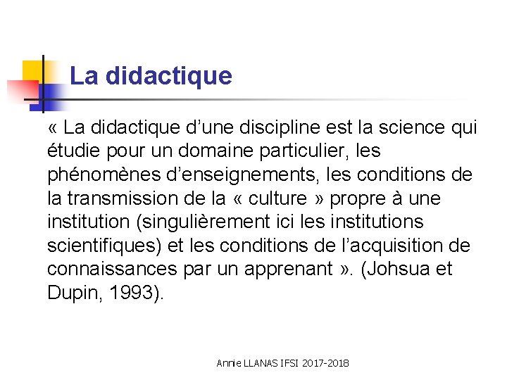 La didactique « La didactique d’une discipline est la science qui étudie pour un