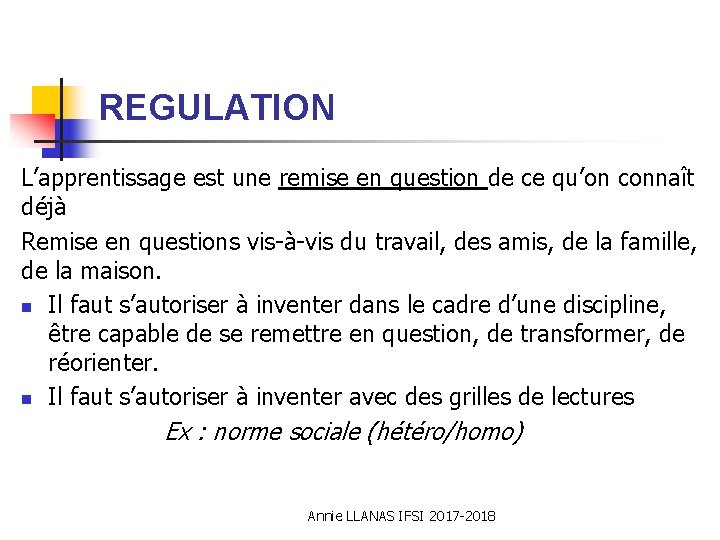 REGULATION L’apprentissage est une remise en question de ce qu’on connaît déjà Remise en