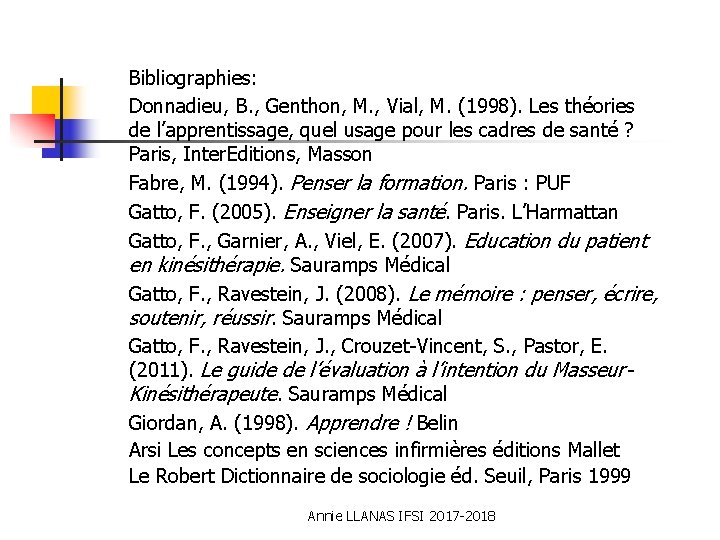 Bibliographies: Donnadieu, B. , Genthon, M. , Vial, M. (1998). Les théories de l’apprentissage,