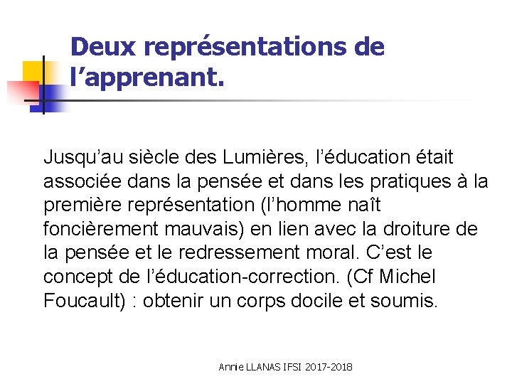 Deux représentations de l’apprenant. Jusqu’au siècle des Lumières, l’éducation était associée dans la pensée