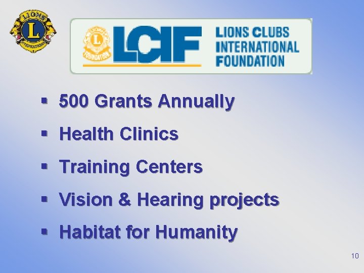 § 500 Grants Annually § Health Clinics § Training Centers § Vision & Hearing