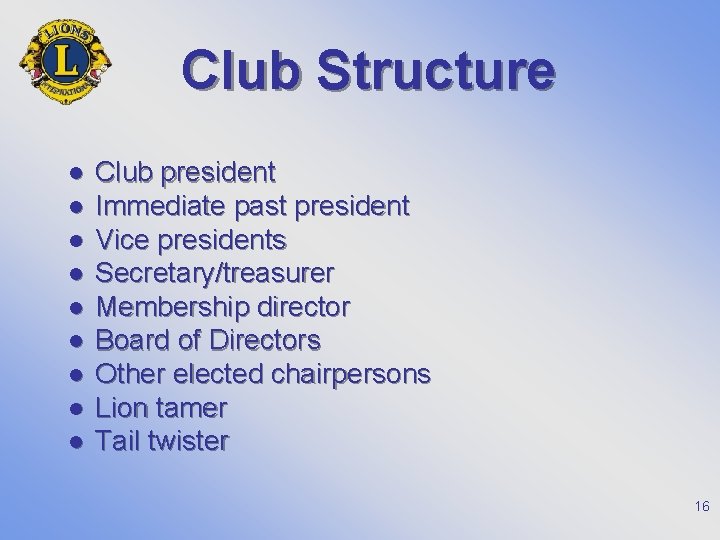 Club Structure l l l l l Club president Immediate past president Vice presidents