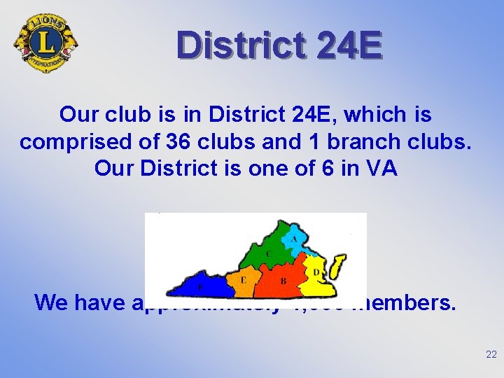 District 24 E Our club is in District 24 E, which is comprised of