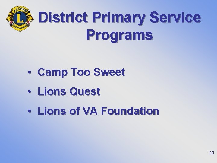 District Primary Service Programs • Camp Too Sweet • Lions Quest • Lions of