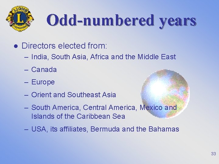 Odd-numbered years l Directors elected from: – India, South Asia, Africa and the Middle