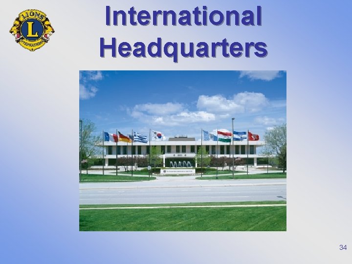 International Headquarters 34 