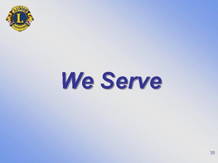 We Serve 35 