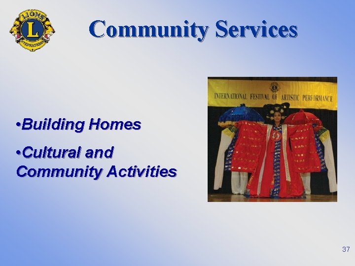 Community Services • Building Homes • Cultural and Community Activities 37 
