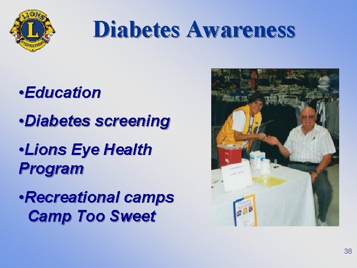 Diabetes Awareness • Education • Diabetes screening • Lions Eye Health Program • Recreational