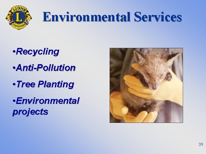 Environmental Services • Recycling • Anti-Pollution • Tree Planting • Environmental projects 39 