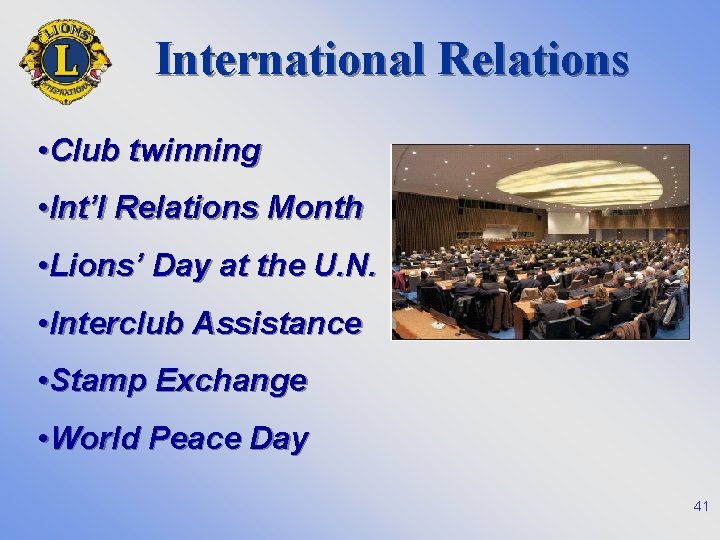 International Relations • Club twinning • Int’l Relations Month • Lions’ Day at the