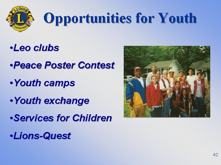 Opportunities for Youth • Leo clubs • Peace Poster Contest • Youth camps •